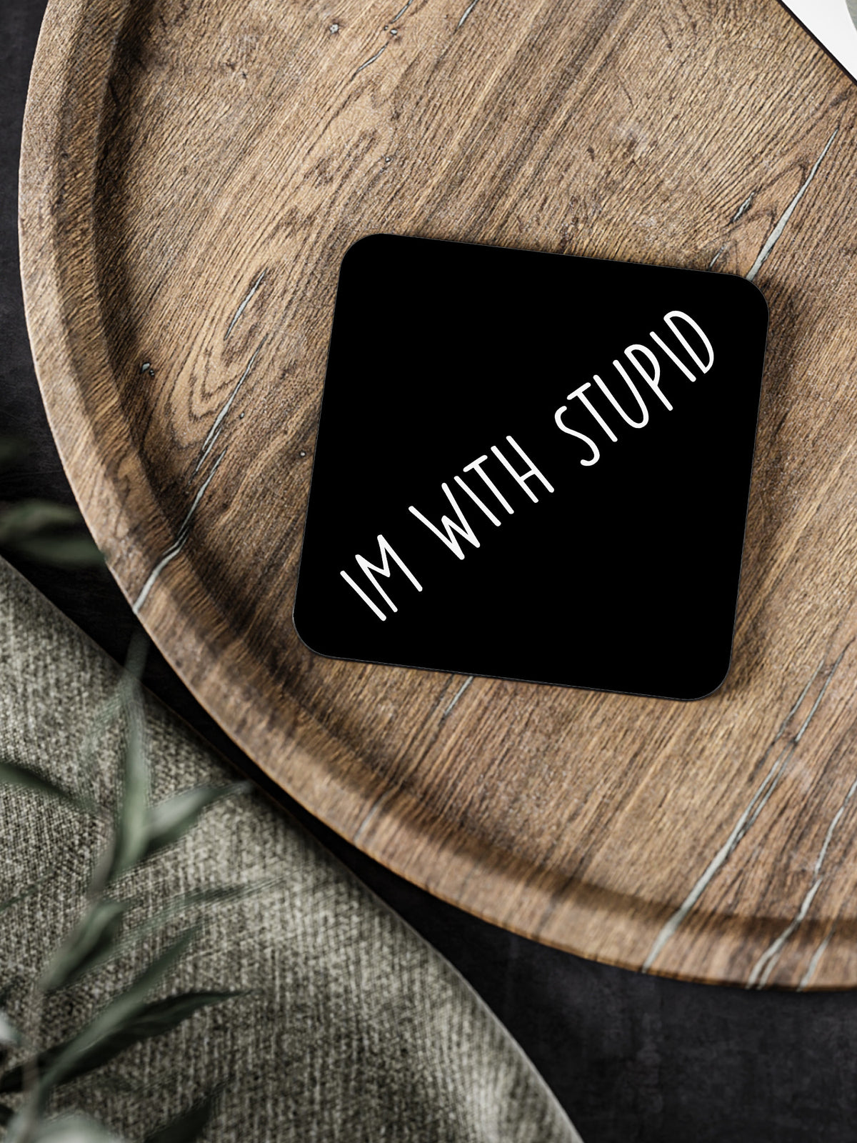 Im With Stupid Coaster
