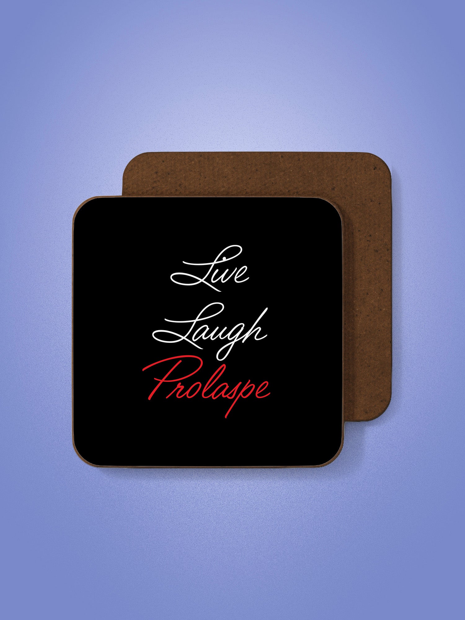 Live Laugh Prolapse Coaster