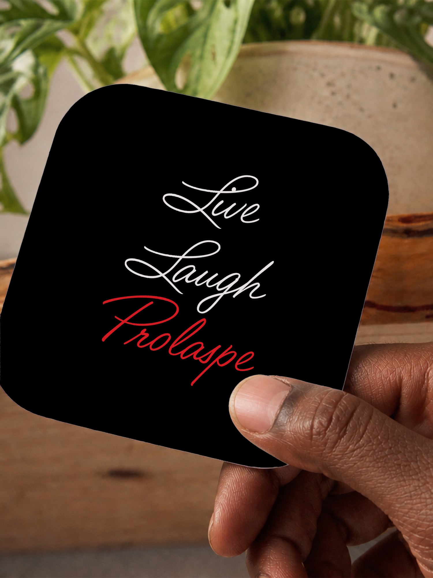 Live Laugh Prolapse Coaster