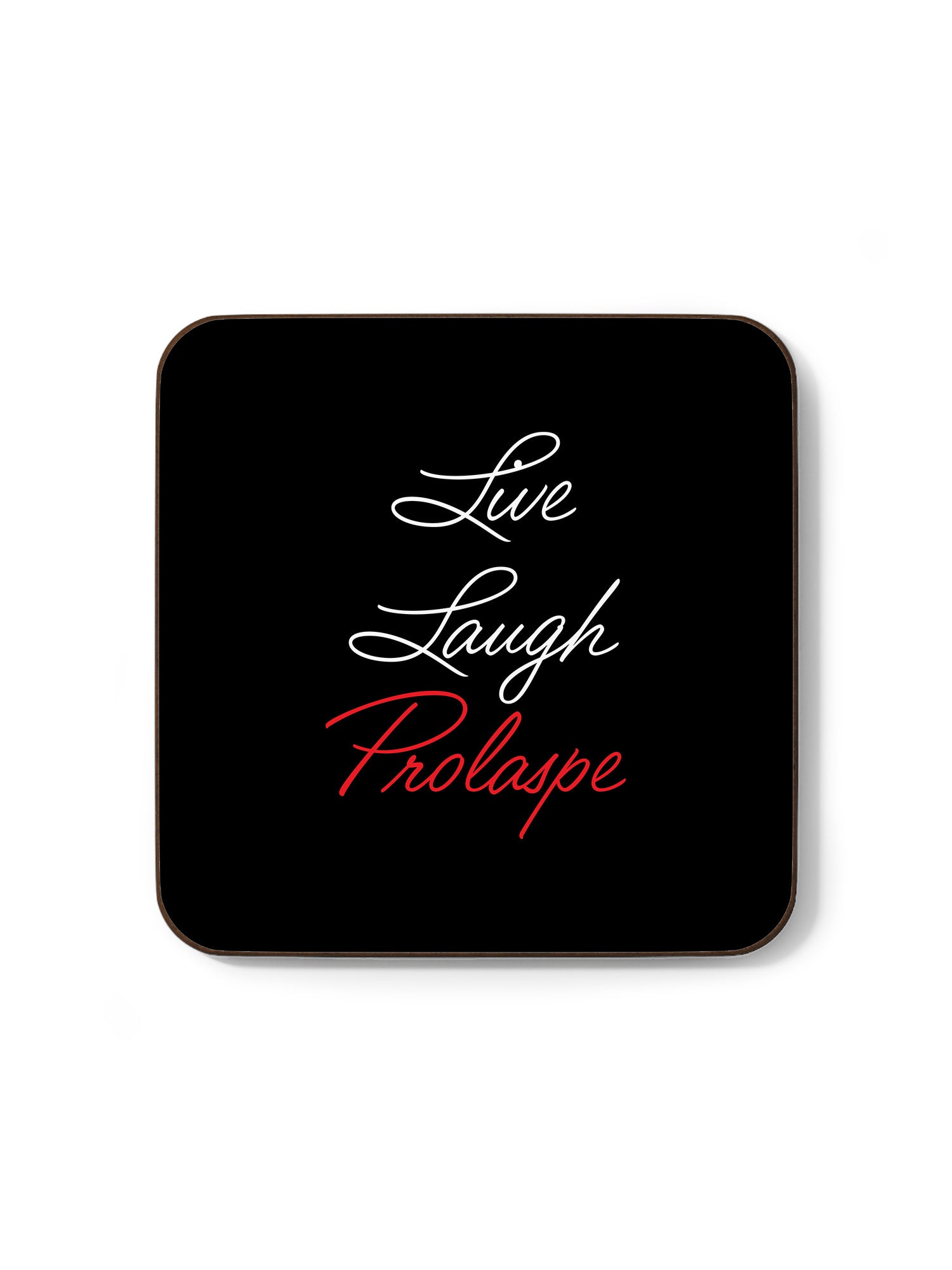 Live Laugh Prolapse Coaster