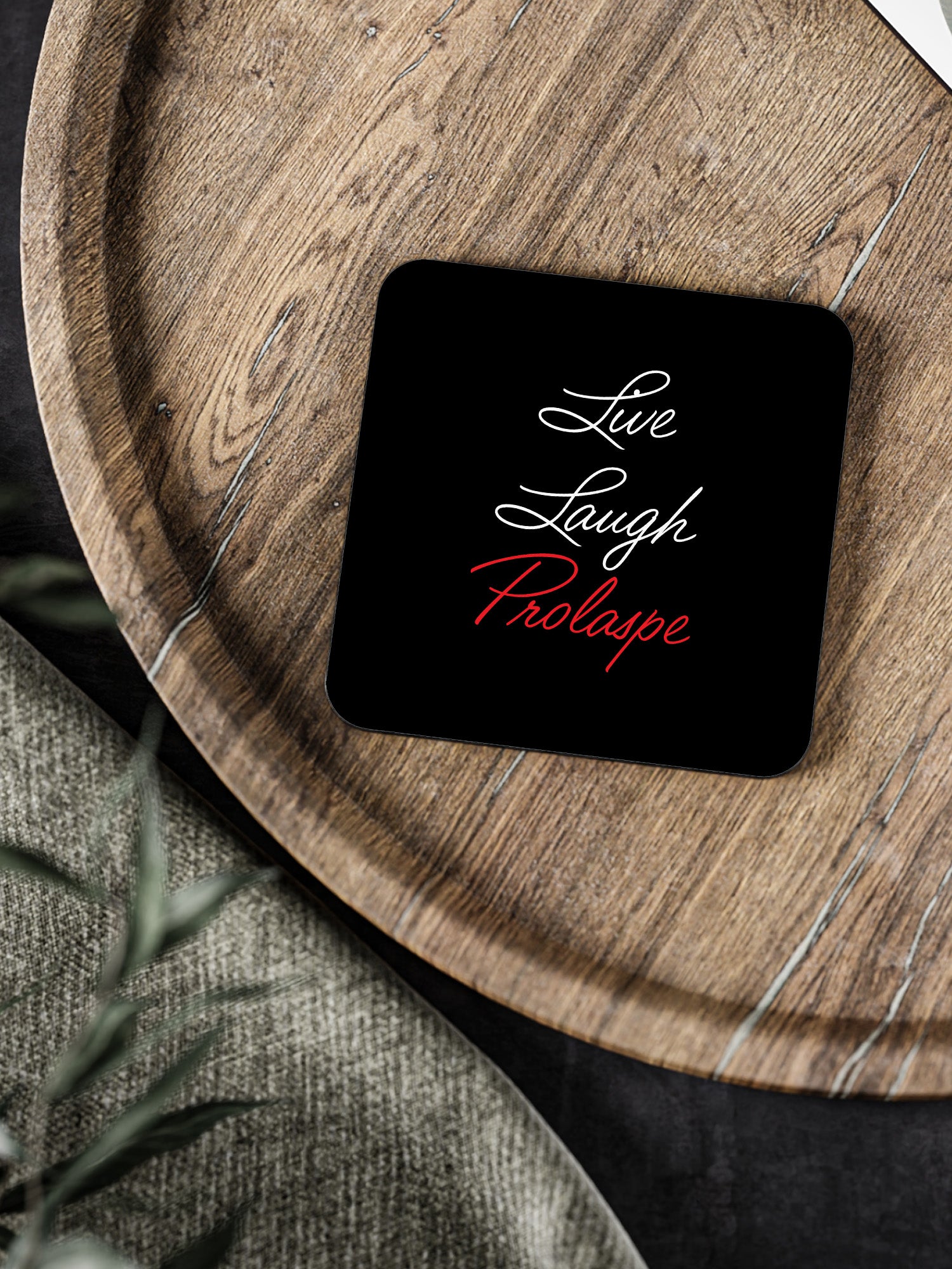 Live Laugh Prolapse Coaster