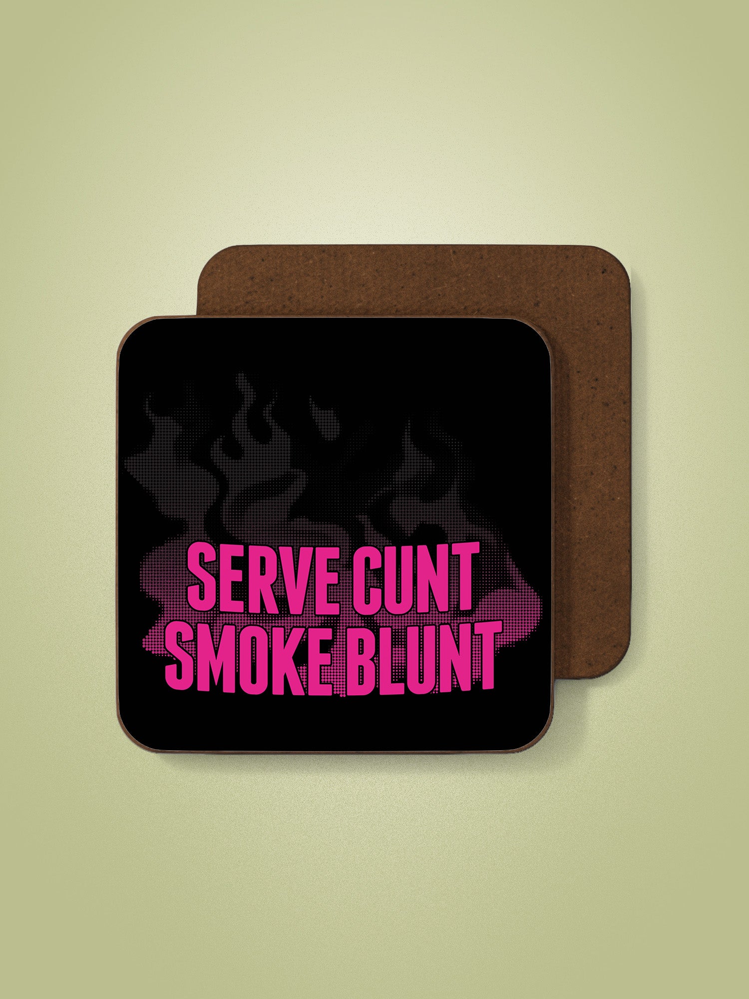 Serve Cunt Smoke Blunt Coaster