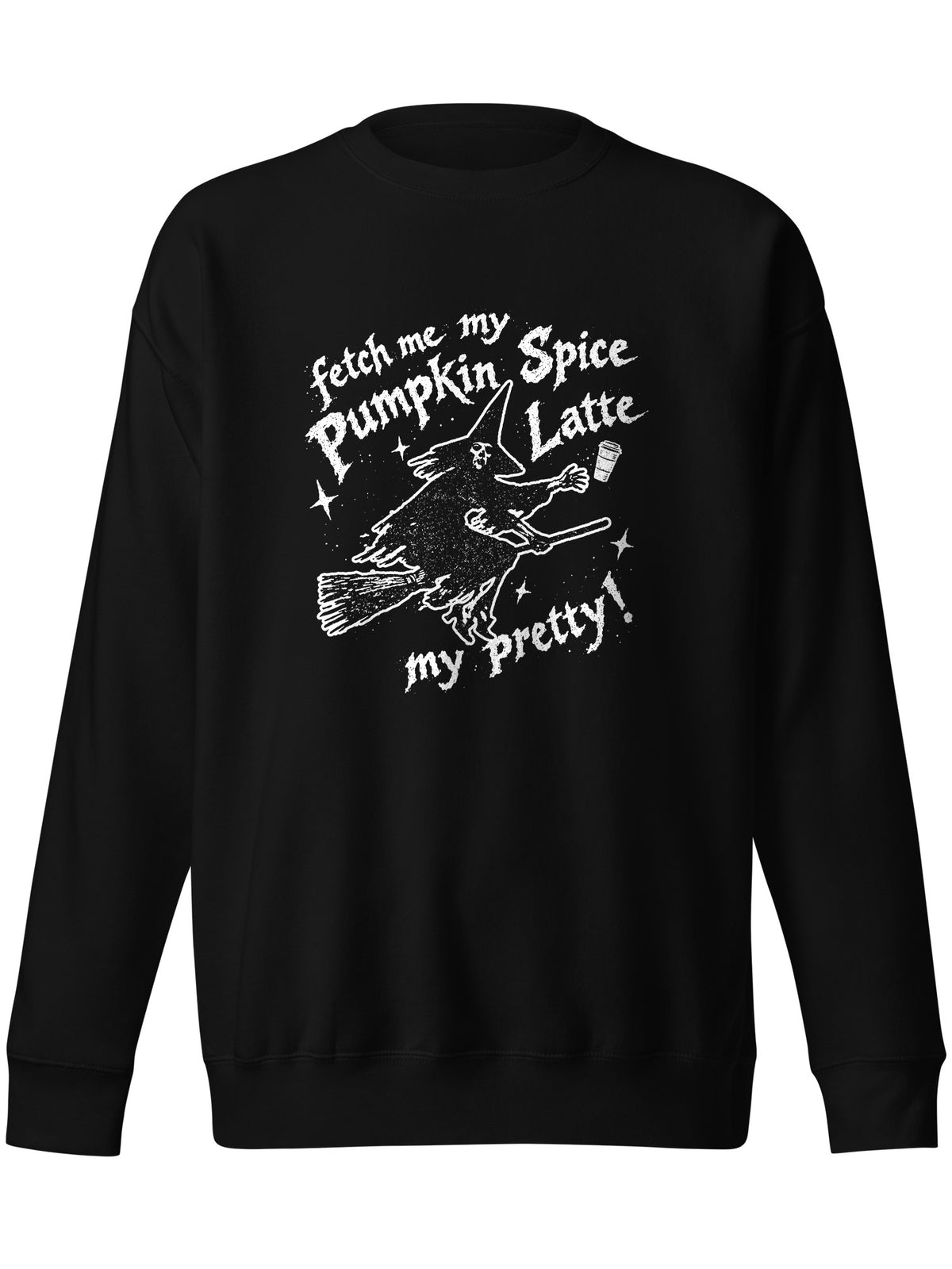 Fetch Me My Pumpkin Spice Latte Sweatshirt