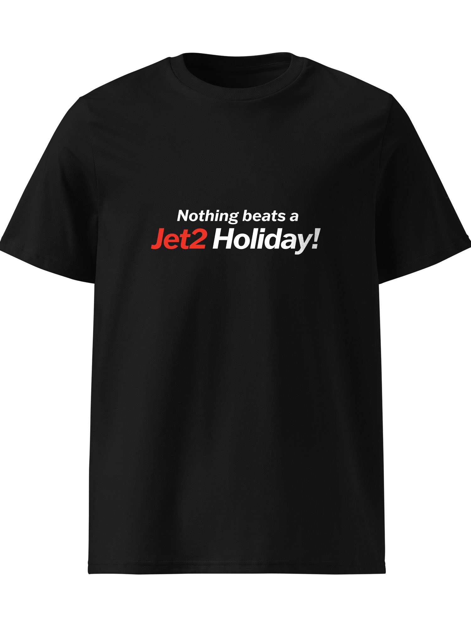 Nothing Beats A Jet2 Holiday T-shirt