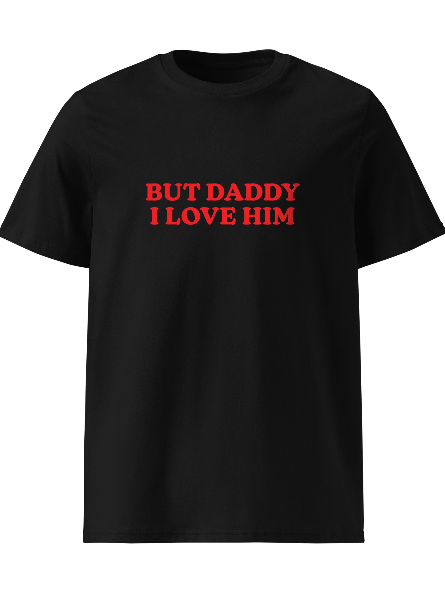 But Daddy I Love Him T-shirt