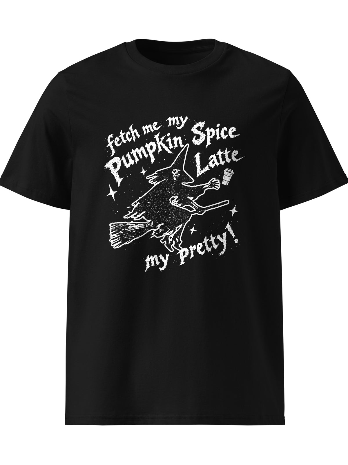 Fetch Me My Pumpkin Spice Latte My Pretty T-shirt
