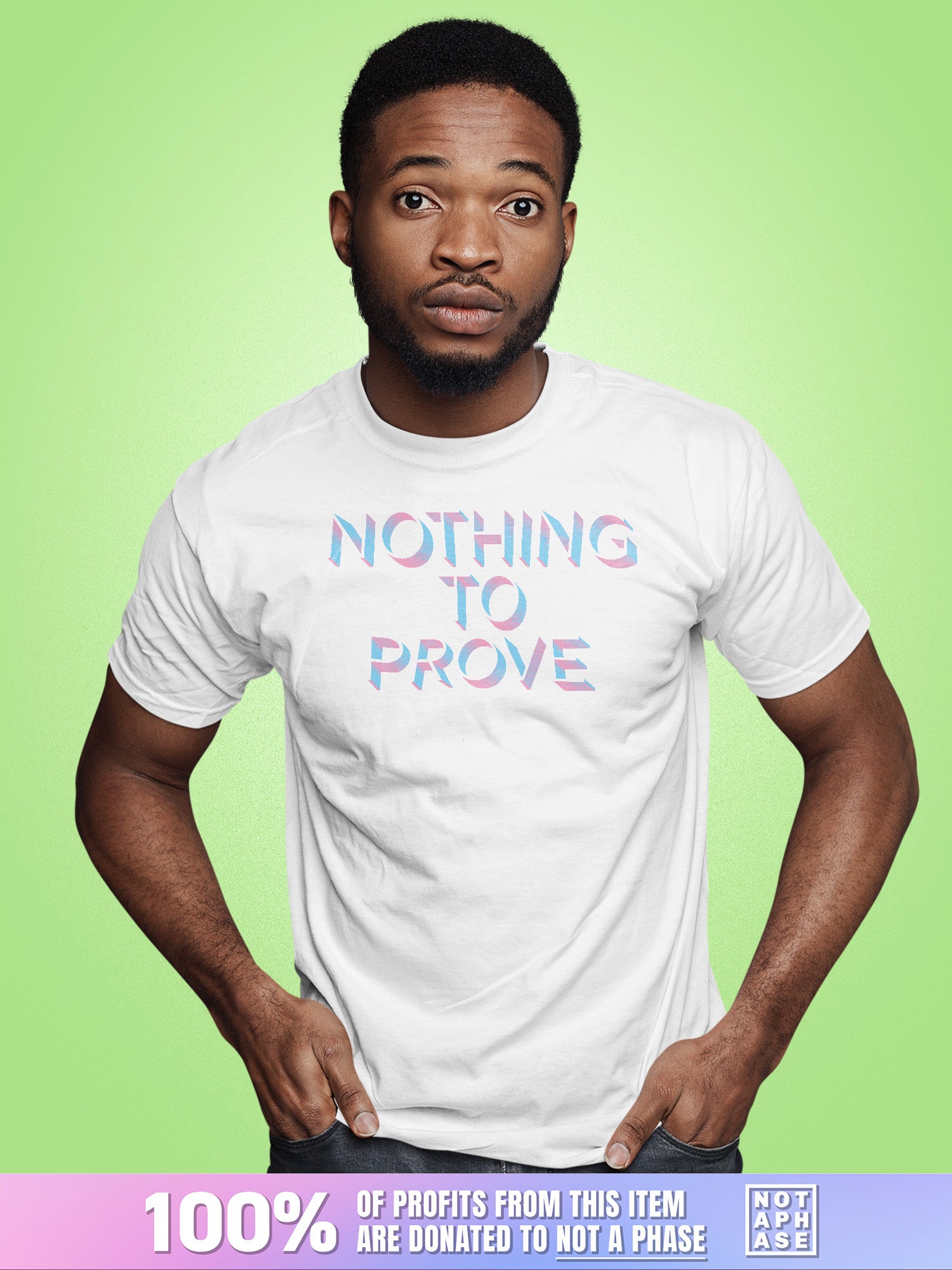 Nothing To Prove T-shirt