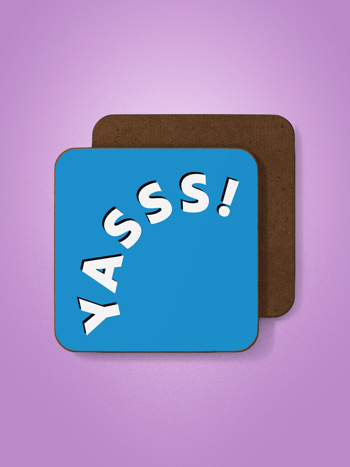 YASSS! Coaster
