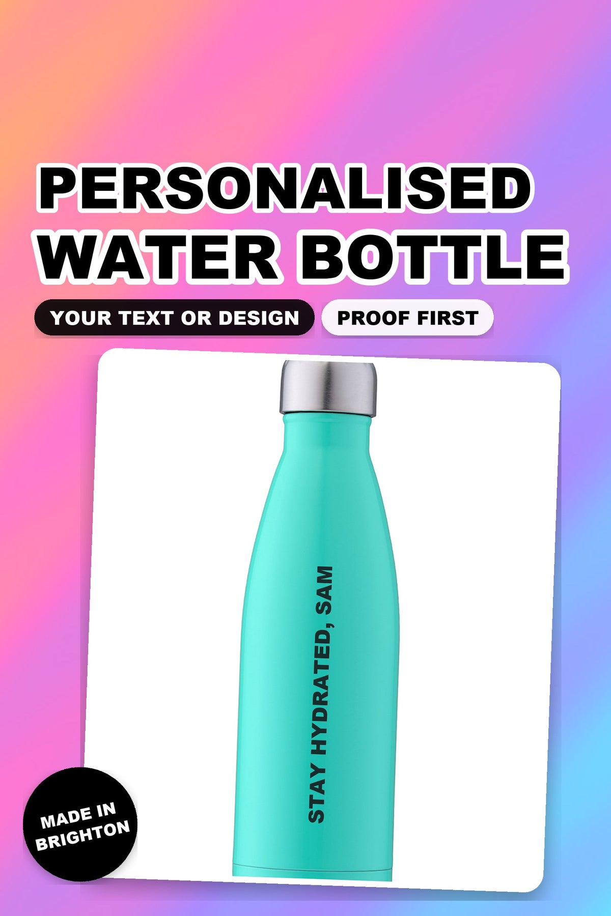 Personalised Water Bottle with your own text, printed in Brighton by Pinkswag